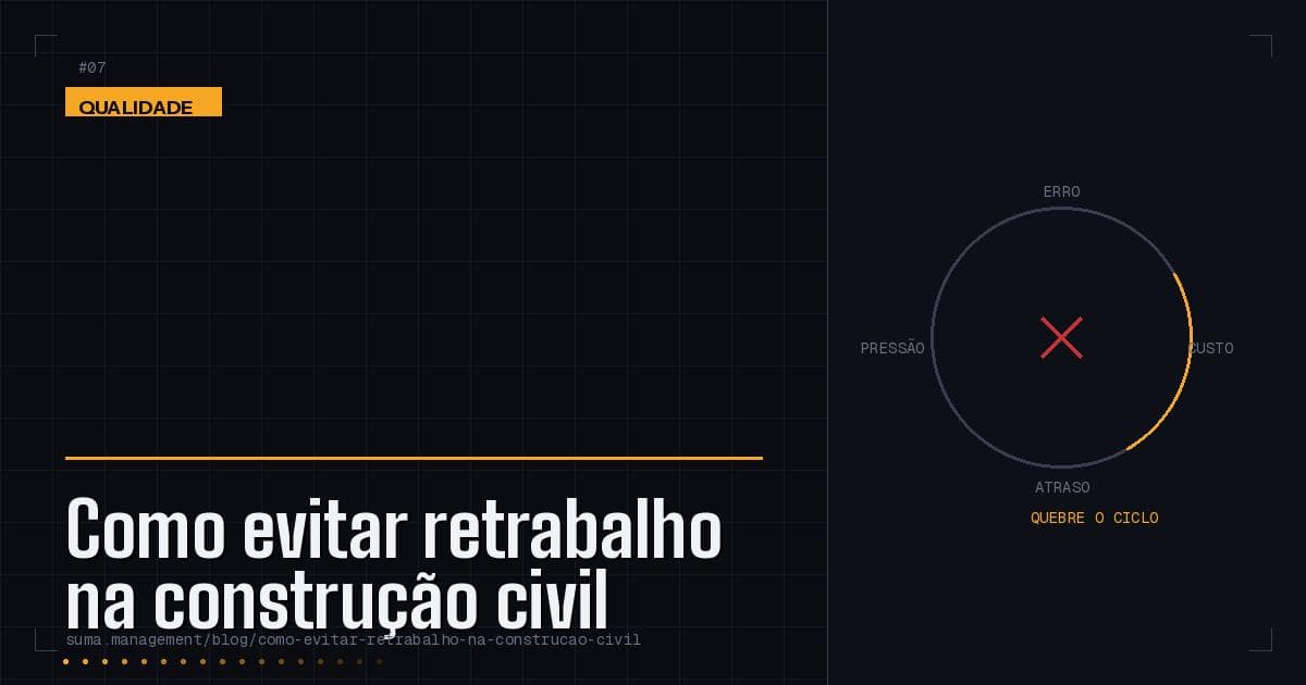 Como Evitar Retrabalho na Construção Civil (e Quanto Ele Custa)